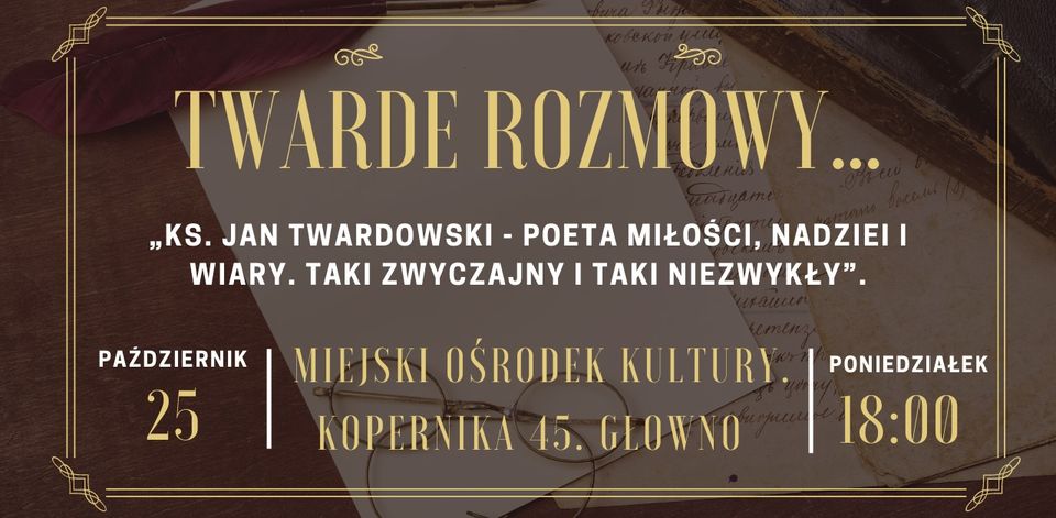 Zaproszenie na „TWARDE ROZMOWY” – 25.10.2021, MOK GŁOWNO